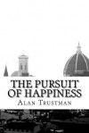 The Pursuit of Happiness: a novel by - 3052 Alan Trustman