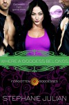 Where A Goddess Belongs: an Etruscan Magic novel (Forgotten Goddesses Book 4) - Stephanie Julian