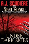 The NightShade Forensic Files: Under Dark Skies (Book 1) (Volume 1) - A.J. Scudiere