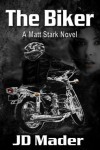 The Biker (A Matt Stark Novel) - J.D. Mader