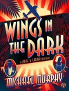 Wings in the Dark: A Jake & Laura Mystery - Mr Michael Murphy