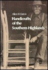 Handicrafts of the Southern Highlands - Allen H. Eaton