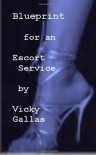 Blueprint for an Escort Service - Vicky Gallas