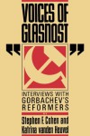 Voices of Glasnost: Interviews with Gorbachev's Reformers - Stephen F. Cohen;Katrina Vanden Heuvel