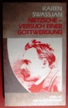 Nietzsche, Versuch Einer Gottwerdung: Zwei Variationen Uber Ein Schicksal (German Edition) - K. A Svasian