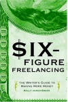 Six-Figure Freelancing - Kelly James-Enger