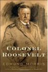 Colonel Roosevelt - Edmund Morris