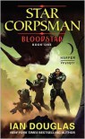 Bloodstar: Star Corpsman: Book One - Ian Douglas