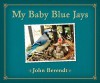 My Baby Blue Jays - John Berendt