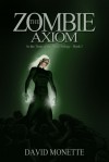 The Zombie Axiom (In the Time of the Dead Trilogy, #1) - David  Monette