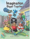 Imagination Bigger Together - Casey Rislov, Stephen Adams