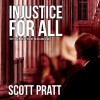 Injustice For All: Joe Dillard Series, Book 3 - Scott Pratt, Tim Campbell