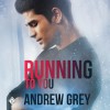 Running to You - Andrew  Grey, Jack Richmond