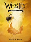 Westly: A Spider's Tale - Bryan Beus