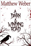 A Dark and Winding Road - Matthew Weber