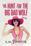 The Hunt for the Big Bad Wolf (Someone Else's Fairytale Book 3) - E.M. Tippetts