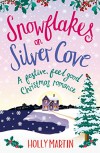 Snowflakes on Silver Cove: A festive, feel-good Christmas romance (White Cliff Bay Book 2) - Holly Martin