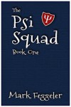 The Psi Squad: Book One - Mark Feggeler