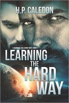 Learning the Hard Way - H.P. Caledon