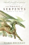 The Tropic of Serpents - Marie Brennan