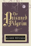The Poisoned Pilgrim (The Hangman's Daughter, #4) - Oliver Pötzsch, Lee Chadeayne