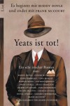 Yeats Ist Tot. 15 Autoren Schreiben Einen Sehr Irischen Roman - Frank McCourt, Pauline McLynn, Gerard Stembridge, Diethard Herles