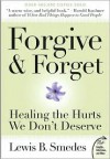 Forgive and Forget: Healing the Hurts We Don't Deserve - Lewis B. Smedes