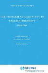 The Problem of Certainty in English Thought 1630 1690 - Henry G. van Leeuwen