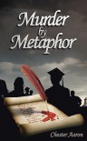 Murder By Metaphor - Chester Aaron