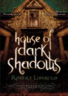 House of Dark Shadows - Robert Liparulo, Joshua Swanson