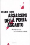 Assassini della porta accanto. 50 gialli nascosti nell'Italia di tutti i giorni - Cesare Fiumi