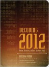 Decoding 2012: Doom, Destiny, or Just Another Day? - Melissa L. Rossi, Bruce C. Scofield