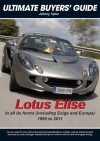 Lotus Elise Ultimate Buyers' Guide: All Models 1995 to 2007 (Ultimate Owner's Guide) - Johnny Tipler