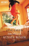 Frösche Küssen Besser - Jane Green