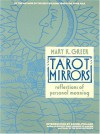 Tarot Mirrors: Reflections of Personal Meaning - Mary K Greer