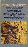 Working and Thinking on the Waterfront - Eric Hoffer