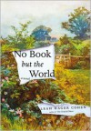 No Book but the World - Leah Hager Cohen