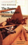 The Poetry Home Repair Manual: Practical Advice for Beginning Poets - Ted Kooser