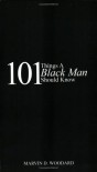 101 Things A Black Man Should Know - Marvin D. Woodard