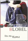 Bis ins Koma - Brigitte Blobel