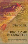 How I Came to Know Fish - Ota Pavel, Robert McDowell, Jindriska Badal