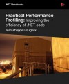 Practical Performance Profiling: Improving the Efficiency of .Net Code - Jean-Philippe Gouigoux