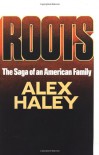 Roots: The Saga of an American Family - Alex Haley