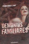 Demonios Familiares - Pedro Pablo G. May