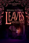 Leaves of Revolution - Breeana Puttroff