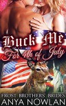 Buck Me... For 4th Of July: BBW Paranormal Were-reindeer Shapeshifter Holiday Romance (Frost Brothers' Brides Book 5) - Anya Nowlan
