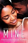 Mine (Falling For A Rose Book 7) - Stephanie Nicole Norris