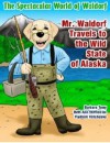 The Spectacular World of Waldorf: Mr. Waldorf Travels to the Wild State of Alaska - Beth Ann Stifflemire, Barbara Terry
