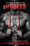 Hooked (The Submission Fighter Book 1) - Sophia Hampton