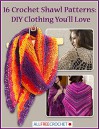 16 Crochet Shawl Patterns: DIY Clothing You'll Love - Prime Publishing